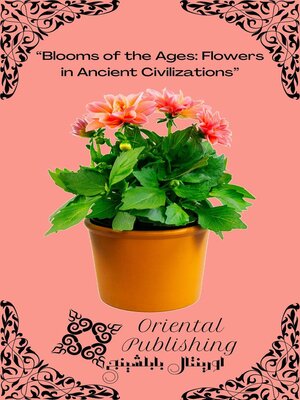 cover image of Blooms of the Ages Flowers in Ancient Civilizations